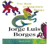 Jorge Luis Borges Book of Imaginary Beings Paperback Jorge Luis Borges Multicolor
