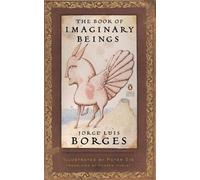 The Book of Imaginary Beings: (Penguin Classics Deluxe Edition)