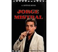 JORGE MISTRAL - UN HOMBRE DE PELÍCULA