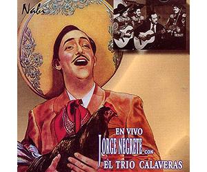 Jorge Negrete - Con El Trio Calavera En Vivo