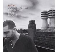 Jorge Perez - PATAX - From the boiler room