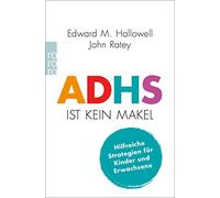 Jorunn Wissmann John J. Ratey M ADHS ist kein Makel: Hilfreiche Str (Paperback)