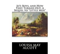 Jo's Boys, and How They Turned Out: A Sequel to "Little Men"