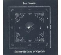 JOS GONZLEZ - AGAINST THE DYING OF THE LIGHT - Vinyl Record - K3z
