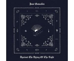 JOS GONZLEZ - AGAINST THE DYING OF THE LIGHT - Vinyl Record - P3z