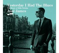 Jos James - Yesterday I Had The Blues: The Music Of Billie Holiday