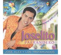 Jose Alex Y Los Trotamundos - Joselito Parrandero