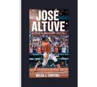 JOSE ALTUVE: The Little Giant Who Conquered Baseball's Biggest Stage