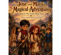 Jose and Maria’s Magical Adventures: Book 3: The Truth About Trust