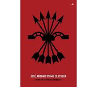 José Antonio Primo de Rivera, Anthology of Speeches and Quotes