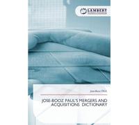 JOSE-BOOZ PAUL'S MERGERS AND ACQUISITIONS DICTIONARY