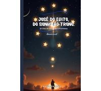 JOSÉ DO EGITO, DO SONHO AO TRONO.: 30 Dias de propósito e promessa - Devocional