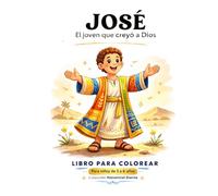 José: El joven que creyó a Dios: Libro para colorear con historia bíblica para niños de 3 a 6 años (Manantial Eterno 3-6 años)