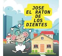JOSE EL RATON DE LOS DIENTES: cuento de raton de los dientes
