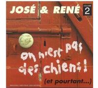 Jose et Rene - Vol. 2-On N Est Pas Des Chiens