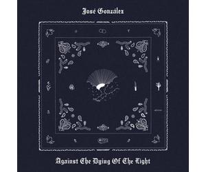 JOSE GONZALEZ: AGAINST THE DYING OF LIGHT - CD BRAND NEW