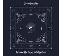 JOSE GONZALEZ - AGAINST THE DYING OF THE LIGHT [VINYL]