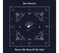 José González - Against The Dying Of The Light [New Vinyl LP] Gatefold LP Jacket