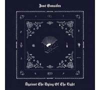 JOSE GONZALEZ - AGAINST THE DYING OF THE LIGHT [VINYL]