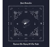 José González - Against The Dying Of The Light [VINYL]