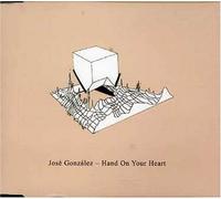 Jose Gonzalez - Hand on Your Heart