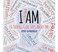 Jose Gonzalez I AM: 10 Things God Says About Me Paperback Book Jose Gonzalez Multicolor