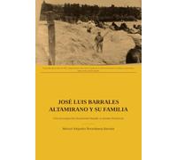 José Luis Barrales Altamirano y su familia. Una investigación histórica basada en documentos. Tomo I: Justo Barrales