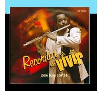 José Luis Cortés - Recordar es vivir