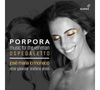 Jose Maria Lo Monaco; Stefano Aresi; Stile Galante - Music for the Venetian Ospedaletto - Works by Nicola Porpora