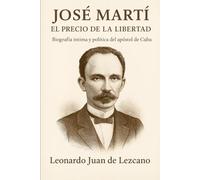 José Martí: El precio de la libertad: Biografía íntima y política del apóstol de Cuba (La verdad de America)