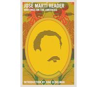 Jose Marti Reader: Writings on the Americans