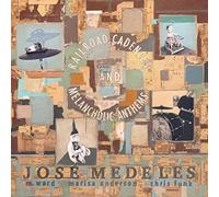 Jose Medeles feat. M Ward, Marisa Anderson & Chris Funk - Railroad Cadences & Melancholic Anthems