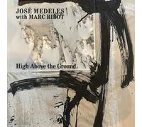 Jose Medeles & Marc Ribot - High Above The Ground [VINYL]