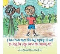 Jose Miguel Plata-Ramírez I Am From Here But My Family Is Not: Yo Soy De Aquí Pero Mi Jose Miguel Plata-Ramírez Multicolor