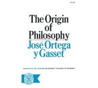 José Ortega y Gasset The Origin of Philosophy (Paperback)