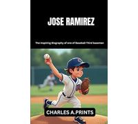JOSE RAMIREZ: The inspiring Biography of one of Baseball third baseman (Baseball superstar biography books)