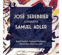 Jose Serebrier, Royal Scottish National Orchestra – Jose Serebrier Conducts Samuel Adler – NAXOS