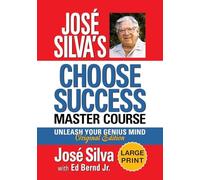 José Silva's Choose Success Master Course - Large Print Edition: Unleash Your Genius Mind Original Edition
