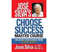 José Silva's Choose Success Master Course - Large Print Edition: Unleash Your Genius Mind Original Edition