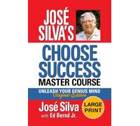 José Silva's Choose Success Master Course: LARGE PRINT EDITION - Unleash Your Genius Mind Original Edition