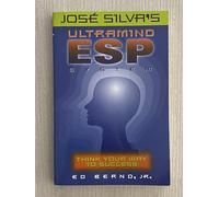 Jose Silva's Ultramind ESP System: Think Your Way to Success