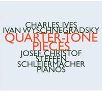 Josef Christof; Steffen Schleiermacher; Benjamin Kobler; Irmela Roelcke; Roelcke Irmela;Avery James - Charles Ives; Ivan Wyschnegradsky: Quarter-Tone Pieces