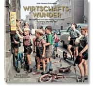 Josef Heinrich Darchinger. Wirtschaftswunder: Deutschland Nach Dem Krieg 1952-1967 Germany After the War