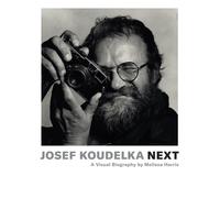 Josef Koudelka: Next : A Visual Biography by Melissa Harris