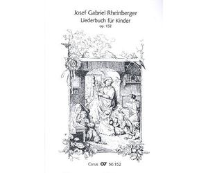 Josef Rheinberger-Rheinberger: Liederbuch für Kinder op. 152-Mixed Choir