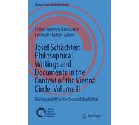 Josef Schächter: Philosophical Writings and Documents in the Context of the Vienna Circle: Volume II: During and After the Second World War (Vienna Circle Institute Library)