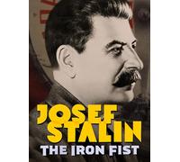 Josef Stalin: The Iron Fist