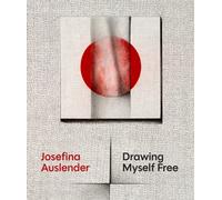 Josefina Auslender : Drawing Myself Free