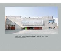 Josep Lluís Mateo: On Building. Matter And Form.