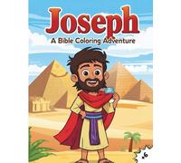 Joseph: A Bible Coloring Adventure: Learn, Color, and Discover God’s Amazing Plan